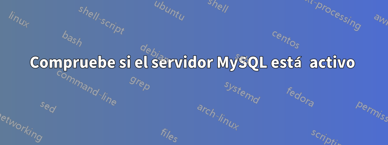 Compruebe si el servidor MySQL está activo