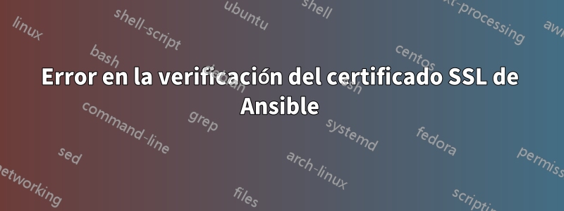 Error en la verificación del certificado SSL de Ansible