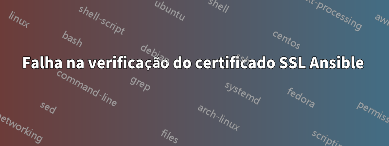 Falha na verificação do certificado SSL Ansible