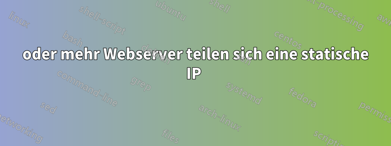 2 oder mehr Webserver teilen sich eine statische IP