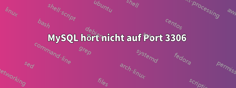 MySQL hört nicht auf Port 3306