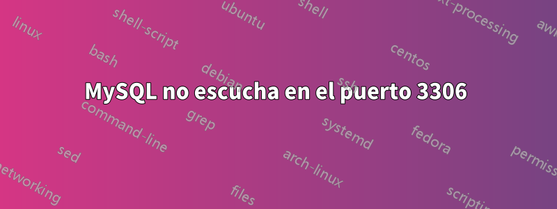 MySQL no escucha en el puerto 3306