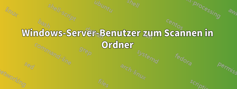 Windows-Server-Benutzer zum Scannen in Ordner