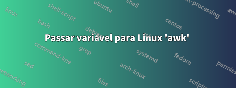 Passar variável para Linux 'awk'