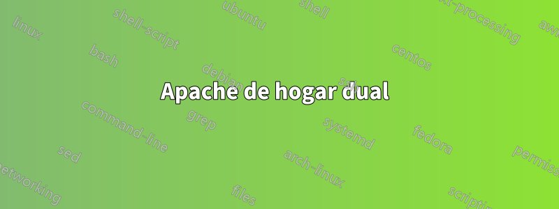 Apache de hogar dual 