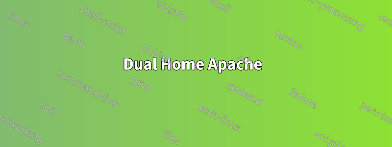 Dual Home Apache 