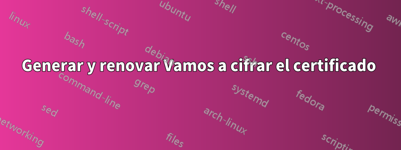 Generar y renovar Vamos a cifrar el certificado