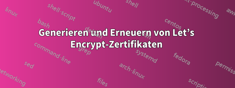 Generieren und Erneuern von Let’s Encrypt-Zertifikaten