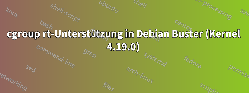 cgroup rt-Unterstützung in Debian Buster (Kernel 4.19.0)