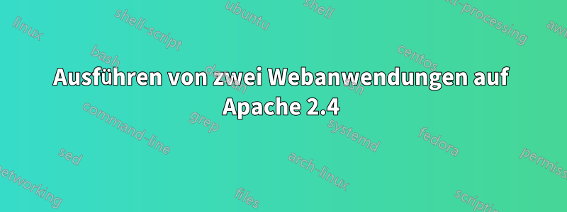 Ausführen von zwei Webanwendungen auf Apache 2.4