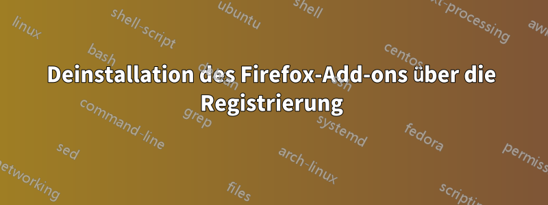 Deinstallation des Firefox-Add-ons über die Registrierung