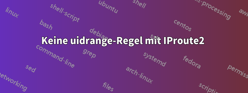 Keine uidrange-Regel mit IProute2