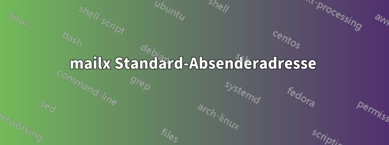 mailx Standard-Absenderadresse