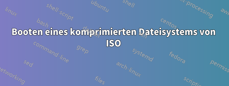 Booten eines komprimierten Dateisystems von ISO