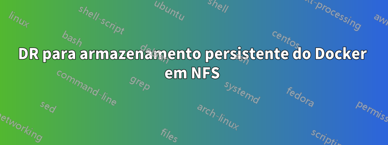 DR para armazenamento persistente do Docker em NFS