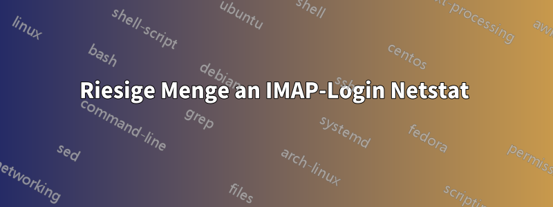 Riesige Menge an IMAP-Login Netstat