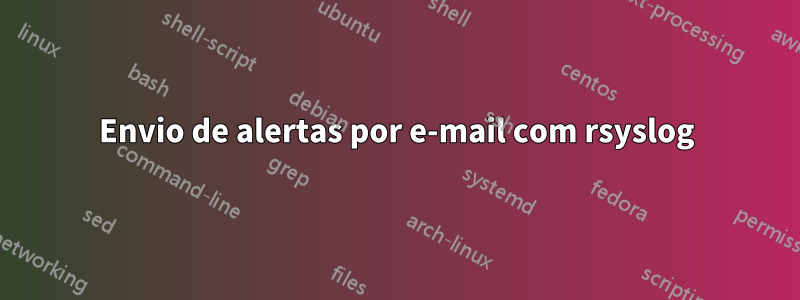 Envio de alertas por e-mail com rsyslog