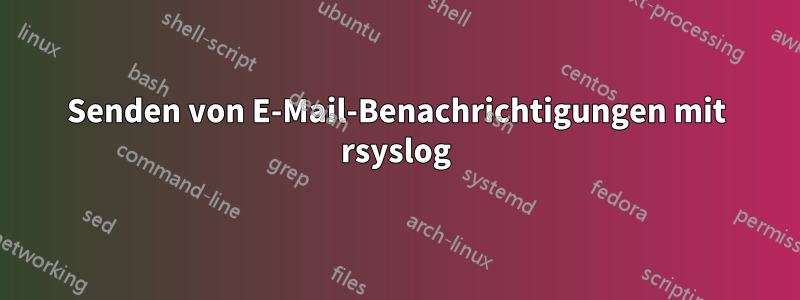 Senden von E-Mail-Benachrichtigungen mit rsyslog