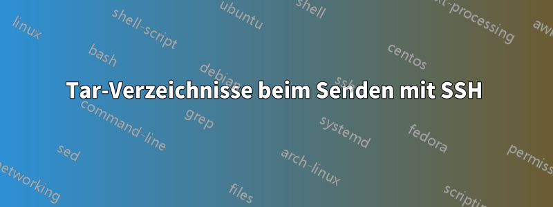 Tar-Verzeichnisse beim Senden mit SSH