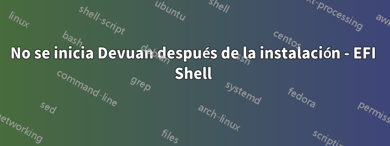 No se inicia Devuan después de la instalación - EFI Shell