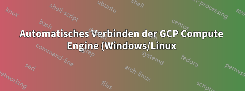 Automatisches Verbinden der GCP Compute Engine (Windows/Linux) mit Active Directory-Domänendiensten