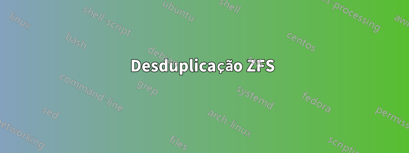 Desduplicação ZFS