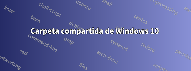 Carpeta compartida de Windows 10