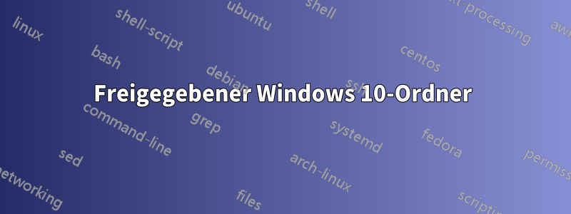 Freigegebener Windows 10-Ordner