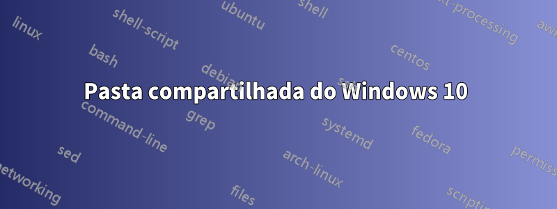 Pasta compartilhada do Windows 10