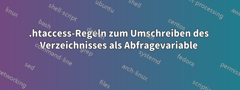 .htaccess-Regeln zum Umschreiben des Verzeichnisses als Abfragevariable