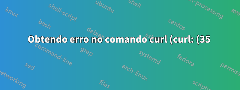 Obtendo erro no comando curl (curl: (35) erro ao ler arquivo de chave potencialmente criptografado X.509: Erro na análise.)