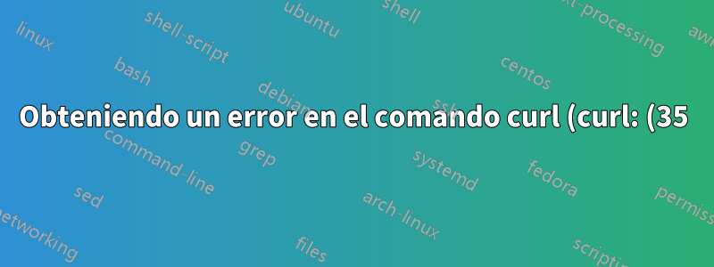 Obteniendo un error en el comando curl (curl: (35) error al leer el archivo de clave X.509 potencialmente cifrado: Error al analizar).