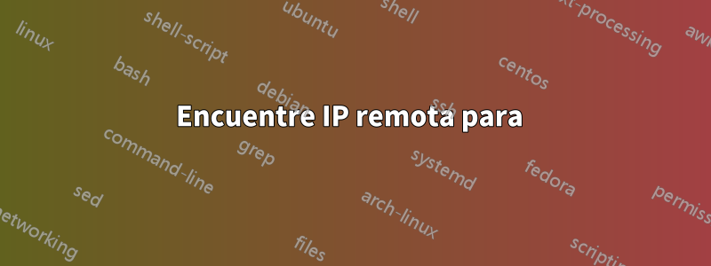 Encuentre IP remota para 