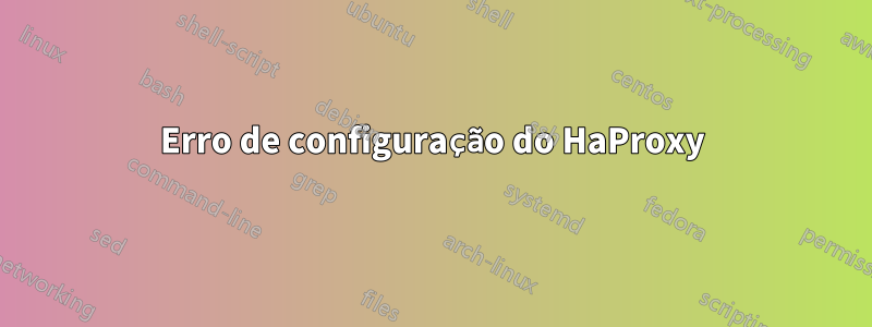 Erro de configuração do HaProxy