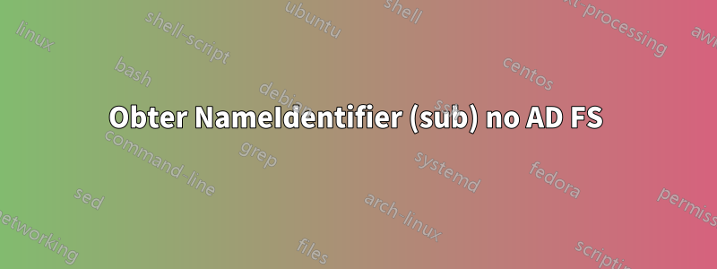 Obter NameIdentifier (sub) no AD FS