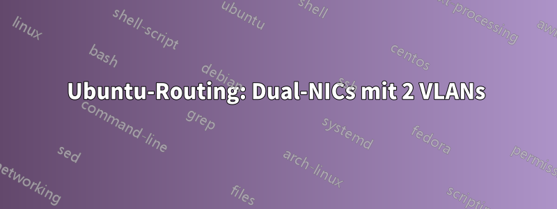 Ubuntu-Routing: Dual-NICs mit 2 VLANs