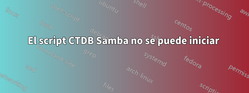 El script CTDB Samba no se puede iniciar