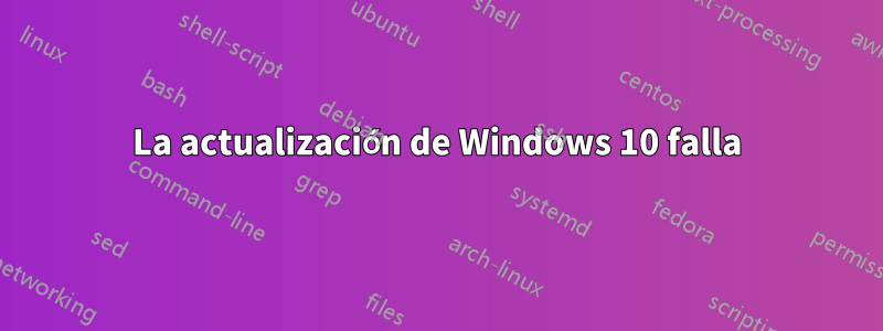 La actualización de Windows 10 falla