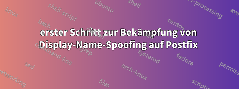 erster Schritt zur Bekämpfung von Display-Name-Spoofing auf Postfix