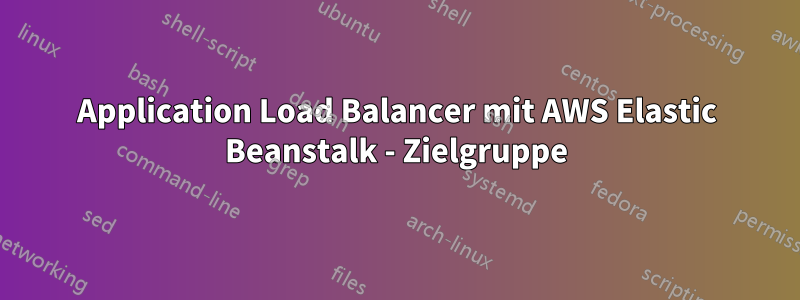 Application Load Balancer mit AWS Elastic Beanstalk - Zielgruppe