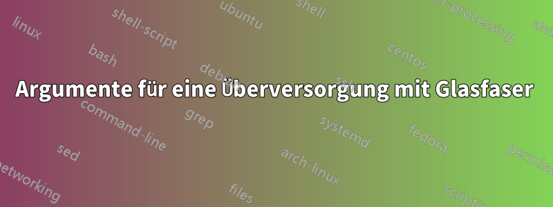 Argumente für eine Überversorgung mit Glasfaser