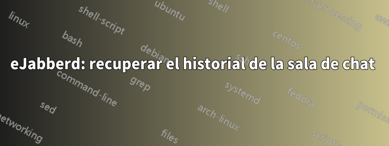 eJabberd: recuperar el historial de la sala de chat