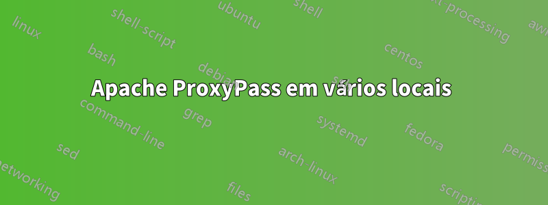 Apache ProxyPass em vários locais