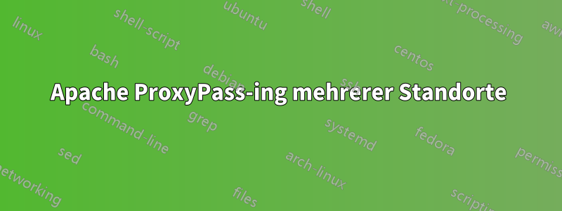 Apache ProxyPass-ing mehrerer Standorte