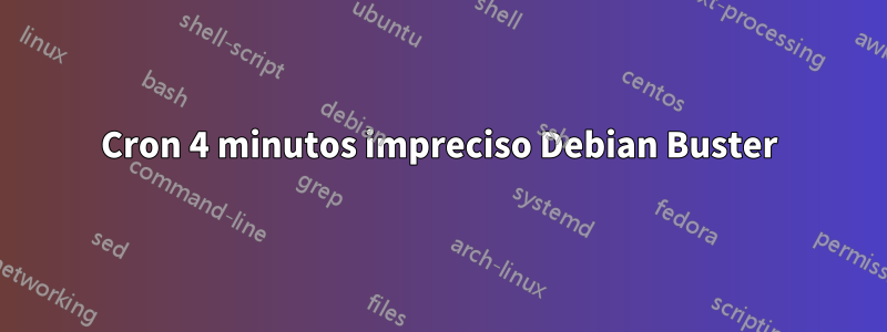 Cron 4 minutos impreciso Debian Buster