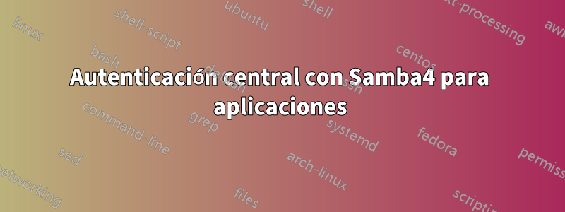 Autenticación central con Samba4 para aplicaciones