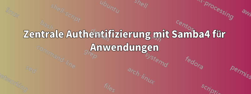 Zentrale Authentifizierung mit Samba4 für Anwendungen