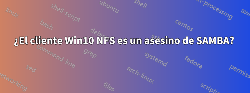 ¿El cliente Win10 NFS es un asesino de SAMBA?