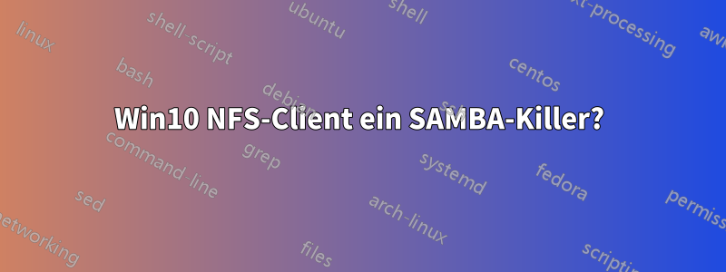 Win10 NFS-Client ein SAMBA-Killer?