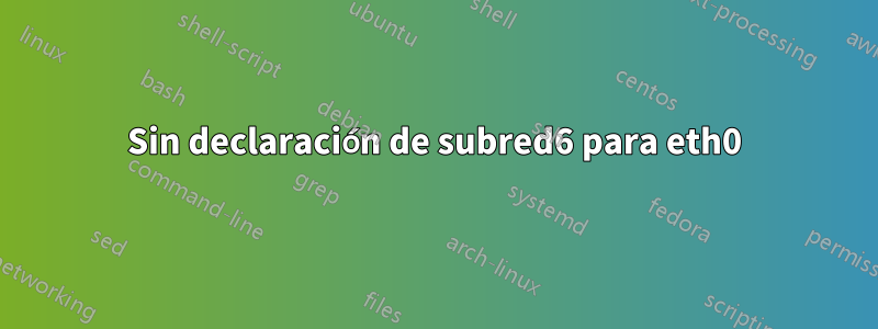 Sin declaración de subred6 para eth0